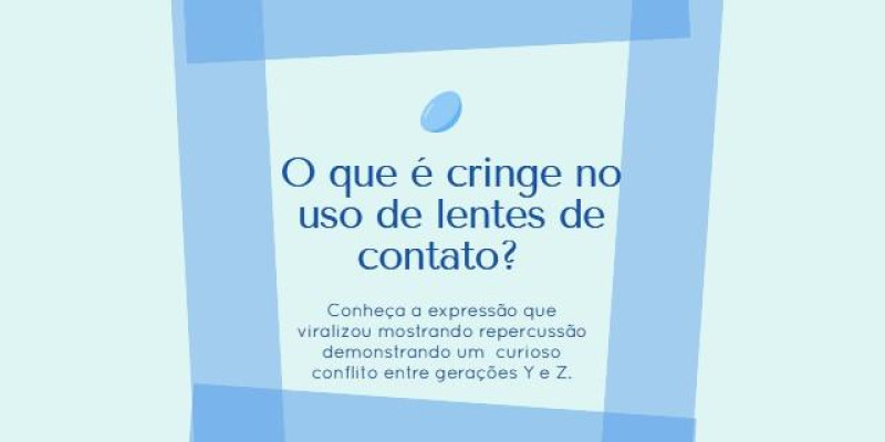 Cringe nas lentes de contato?
